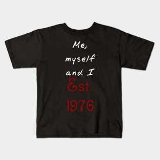 Me, Myself and I - Established 1976 Kids T-Shirt